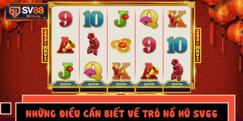 Giới thiệu tổng quan về game Nổ Hũ SV66