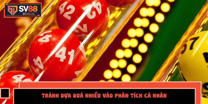Tránh Dựa Quá Nhiều Vào Phân Tích Cá Nhân